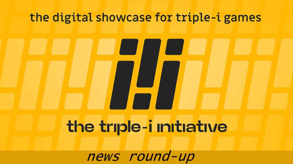 A Round-Up of All the Games & News Shown at the Triple I Initiative Showcase! 1 TripleIShowcaseFeature1