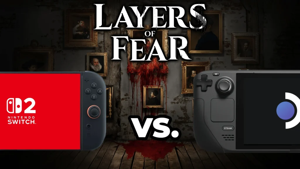 Nintendo Switch 2 vs Steam Deck: Layers of Fear 1 Layers of Fear Nintendo Switch 2 vs. Steam Deck